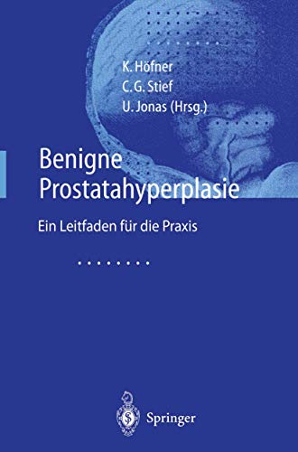 Benigne Prostatahyperplasie: Leitfaden fr die Praxis [Paperback]