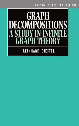 Graph Decompositions A Study in Infinite Graph Theory [Hardcover]