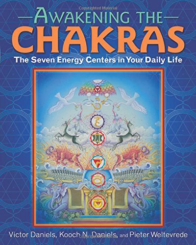 Awakening the Chakras: The Seven Energy Centers in Your Daily Life [Paperback]