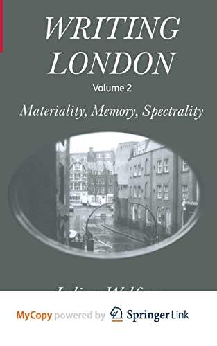 Writing London: Volume 2: Materiality, Memory, Spectrality [Paperback]