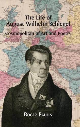 August Wilhelm Schlegel, Cosmopolitan Of Art And Poetry [Hardcover]