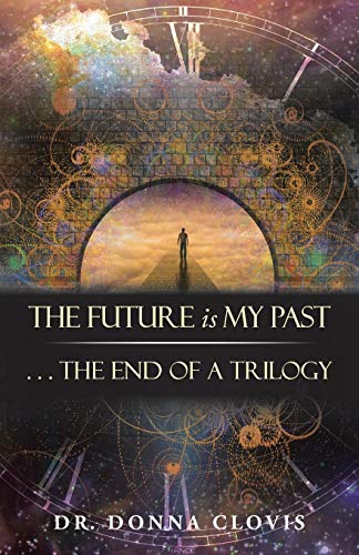 The Future Is My Past . . . The End Of A Trilogy [Paperback]