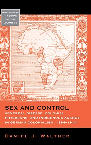 Sex and Control Venereal Disease, Colonial Physicians, and Indigenous Agency in [Hardcover]