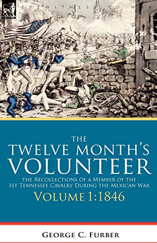 The Telve Month's Volunteer The Recollections Of A Member Of The 1st Tennessee [Paperback]