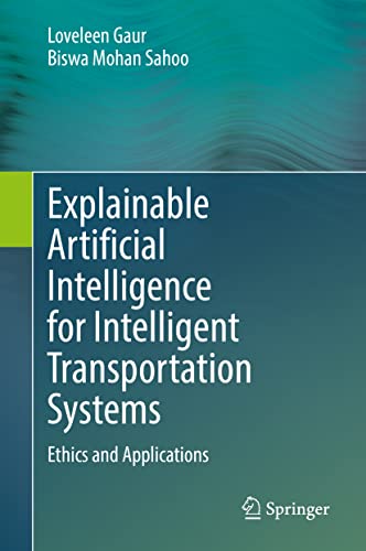 Explainable Artificial Intelligence for Intelligent Transportation Systems: Ethi [Hardcover]