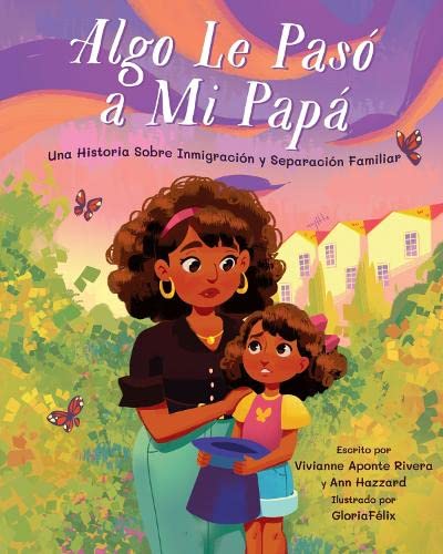 Algo le paso a mi papa: Una historia sobre inmigracion y la separacion familiar [Hardcover]