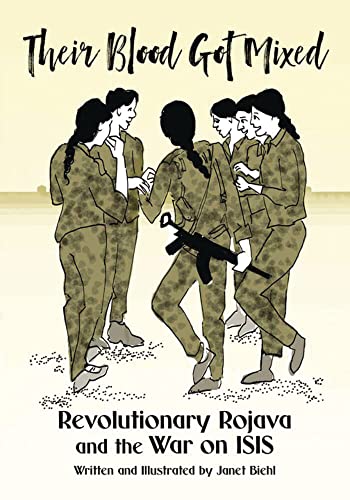 Their Blood Got Mixed: Revolutionary Rojava and the War on ISIS [Paperback]