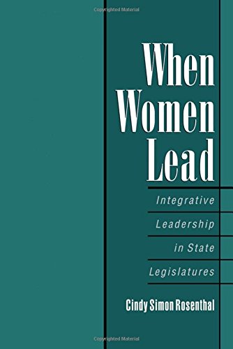 When Women Lead Integrative Leadership in State Legislatures [Paperback]