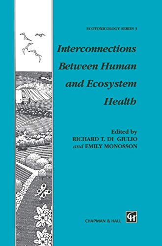 Interconnections Between Human and Ecosystem Health [Paperback]