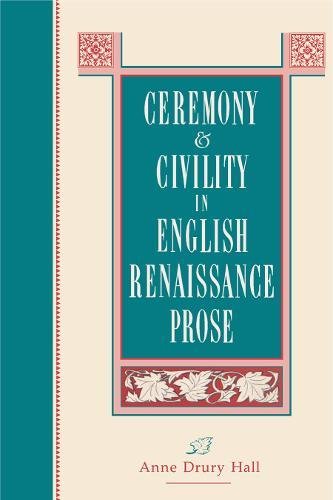 Ceremony and Civility in English Renaissance Prose [Paperback]