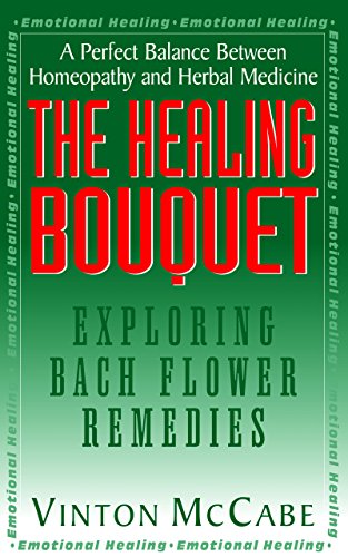 The Healing Bouquet: Exploring Bach Flower Remedies [Paperback]