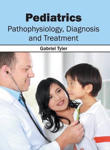 Pediatrics Pathophysiology, Diagnosis and Treatment [Hardcover]