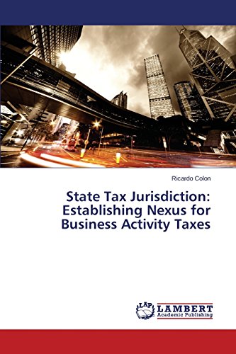 State Tax Jurisdiction Establishing Nexus For Business Activity Taxes [Paperback]