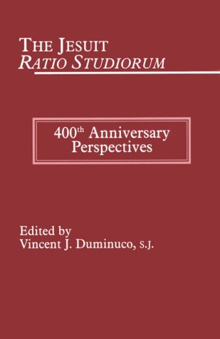 The Jesuit Ratio Studiorum of 1599 400th Anniversary Perspectives [Paperback]