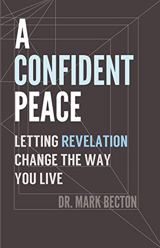 A Confident Peace Letting Revelation Change The Way You Live [Paperback]