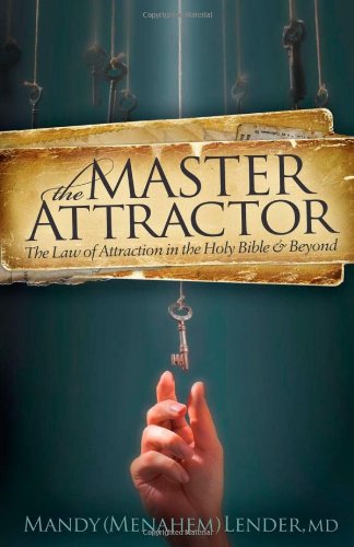 The Master Attractor The La of Attraction in the Holy Bible and Beyond [Paperback]