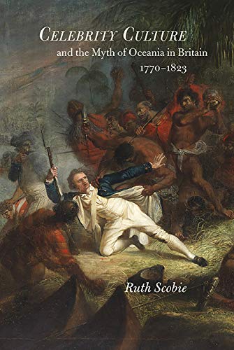 Celebrity Culture and the Myth of Oceania in Britain 1770-1823 [Hardcover]