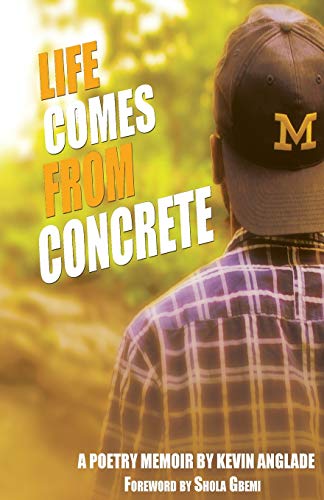 Life Comes From Concrete A Poetry Memoir [Paperback]