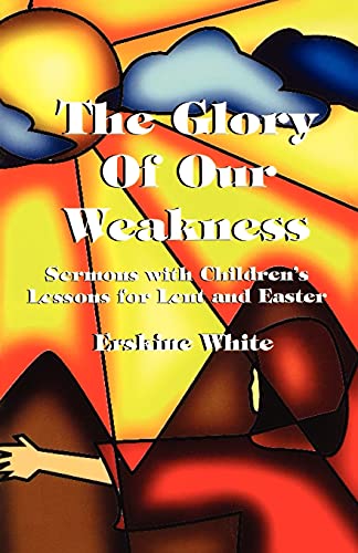 The Glory Of Our Weakness [Perfect Paperback]