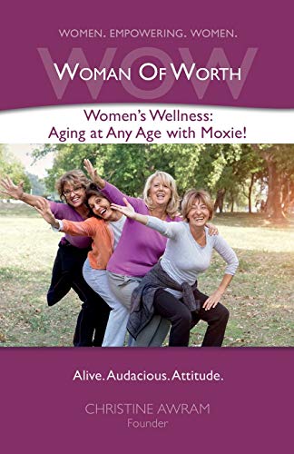 WOW Woman of Worth  Women's Wellness - Aging at Any Age ith Moxie [Paperback]