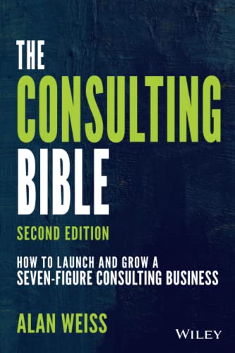 The Consulting Bible: How to Launch and Grow a Seven-Figure Consulting Business [Paperback]