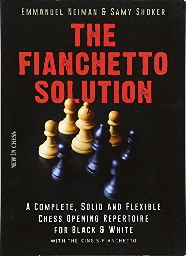 The Fianchetto Solution: A Complete, Solid and Flexible Chess Opening Repertoire [Paperback]