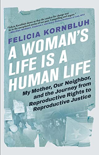 A Woman's Life Is a Human Life: My Mother, Our Neighbor, and the Journey from Re [Hardcover]