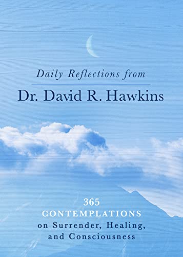 Daily Reflections from Dr. David R. Hawkins: 365 Contemplations on Surrender, He [Paperback]