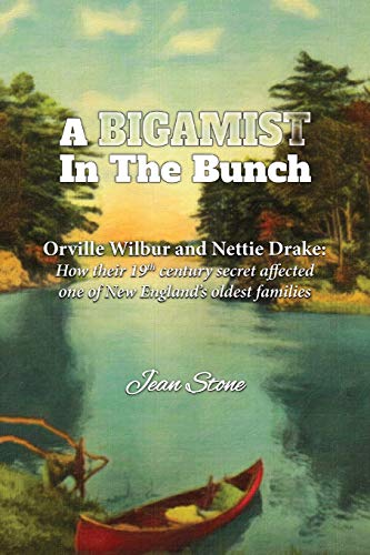 A Bigamist In The Bunch Orville Wilbur And Nettie Drake Ho Their 19th Century [Paperback]