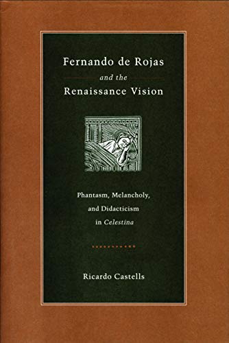 Fernando de Rojas and the Renaissance Vision Phantasm, Melancholy, and Didactic [Paperback]