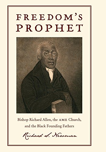 Freedoms Prophet Bishop Richard Allen, the AME Church, and the Black Founding  [Hardcover]