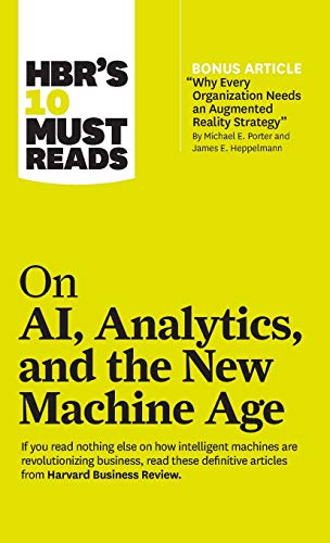 HBR's 10 Must Reads on AI, Analytics, and the Ne Machine Age (ith bonus articl [Hardcover]