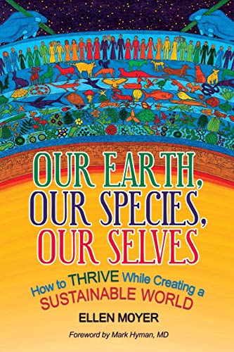 Our Earth, Our Species, Our Selves Ho To Thrive While Creating A Sustainable W [Paperback]