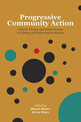 Progressive Community Action Critical Theory And Social Justice In Library And  [Paperback]