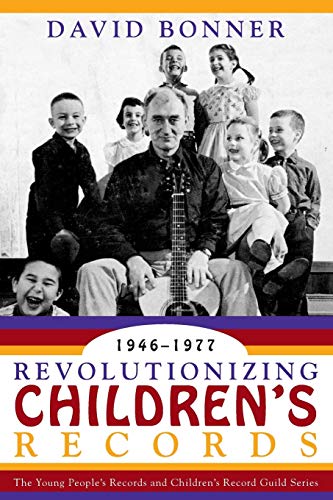 Revolutionizing Children's Records The Young People's Records and Children's Re [Paperback]