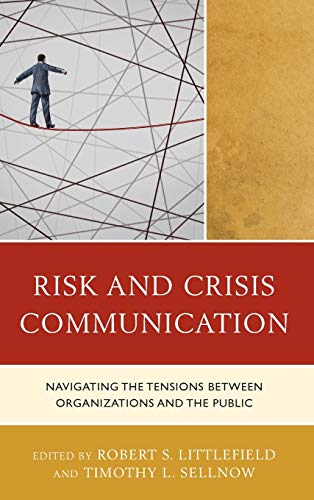 Risk and Crisis Communication Navigating the Tensions between Organizations and [Hardcover]