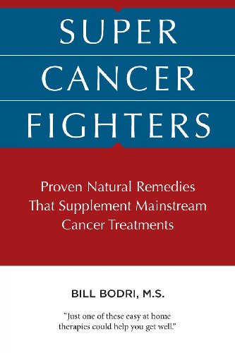 Super Cancer Fighters Proven Natural Remedies That Supplement Mainstream Cancer [Paperback]