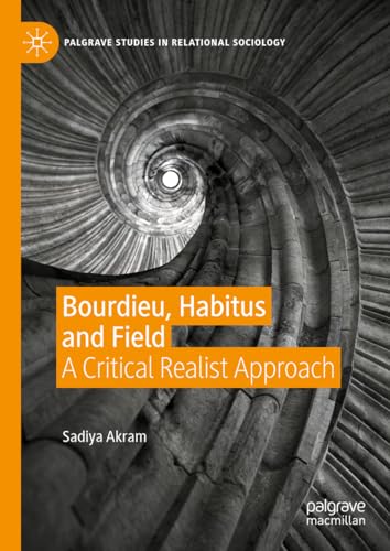 Bourdieu, Habitus and Field A Critical Realist Approach [Hardcover]