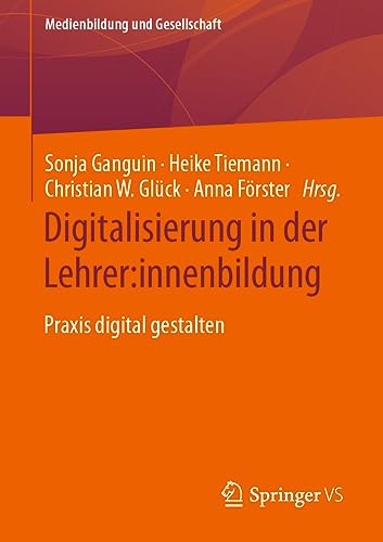 Digitalisierung in der Lehrer:innenbildung: Praxis digital gestalten [Paperback]