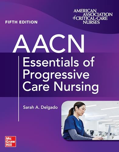 AACN Essentials of Progressive Care Nursing, Fifth Edition [Paperback]