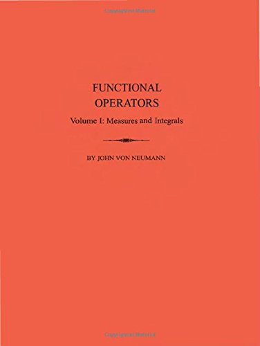 Functional Operators (AM-21), Volume 1 Measures and Integrals. (AM-21) [Paperback]