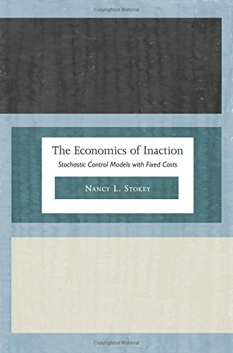 The Economics of Inaction Stochastic Control Models ith Fixed Costs [Hardcover]