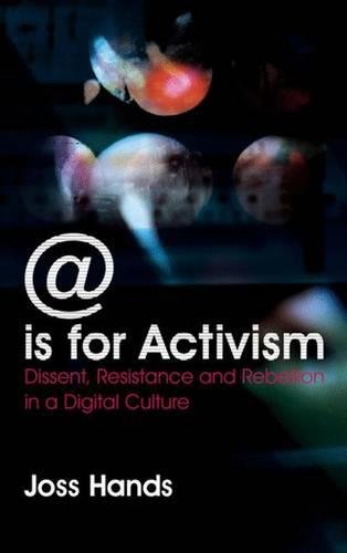 @ is for Activism Dissent, Resistance and Rebellion in a Digital Culture [Paperback]