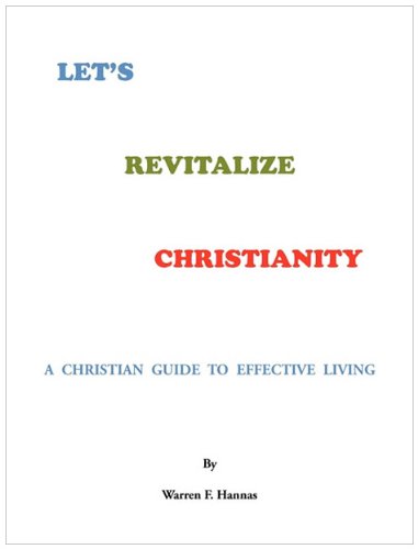 Let's Revitalize Christianity  A Christian Guide to Effective Living [Paperback]