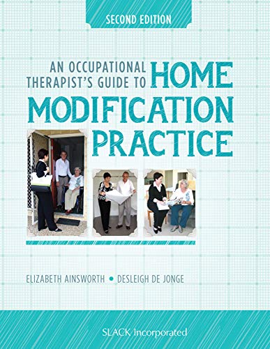 An Occupational Therapist's Guide to Home Modification Practice [Hardcover]