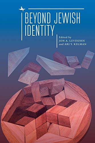 Beyond Jeish Identity Rethinking Concepts and Imagining Alternatives [Paperback]