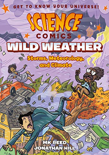 Science Comics: Wild Weather: Storms, Meteoro