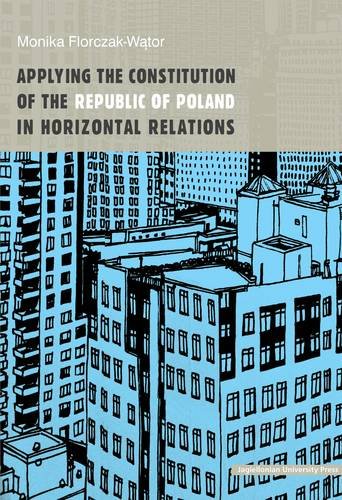 Applying The Constitution Of The Republic Of Poland In Horizontal Relations [Paperback]