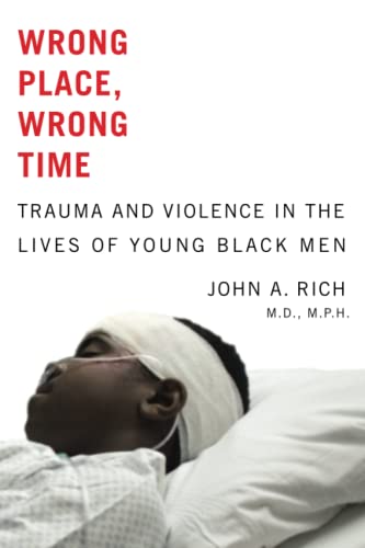 Wrong Place, Wrong Time Trauma and Violence in the Lives of Young Black Men [Paperback]