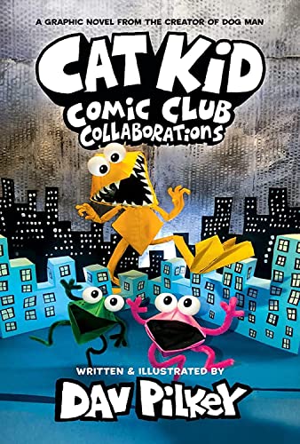 Cat Kid Comic Club: Collaborations: A Graphic Novel (Cat Kid Comic Club #4): Fro [Hardcover]